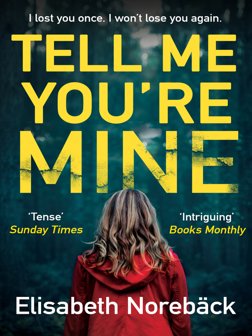 Title details for Tell Me You're Mine by Elisabeth Norebäck - Available